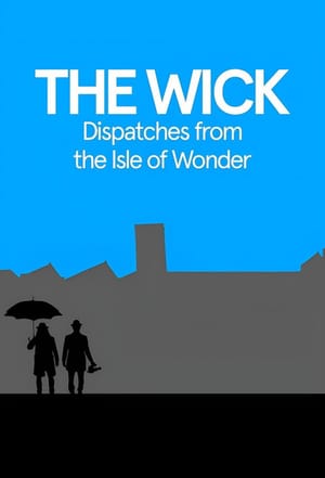 The Wick: Dispatches from the Isle of Wonder