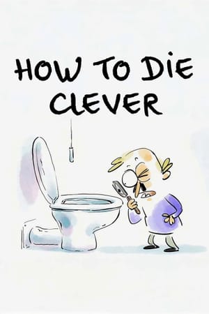 How to Die Clever