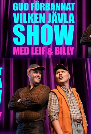 Gud förbannat vilken jävla SHOW! Med Leif & Billy