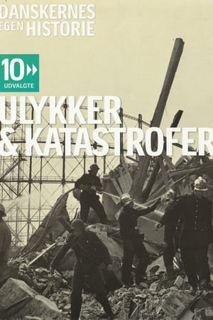 Danskernes egen historie - Ulykker & katastrofer