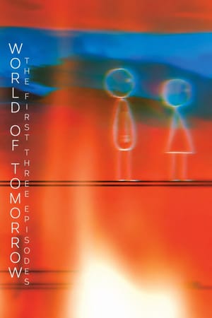 World of Tomorrow: The First Three Episodes