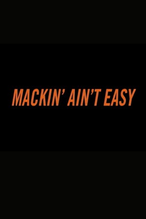 Mackin’ Ain’t Easy