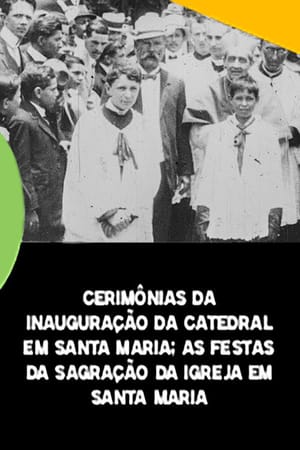 Cerimônias da Inauguração da Catedral em Santa Maria