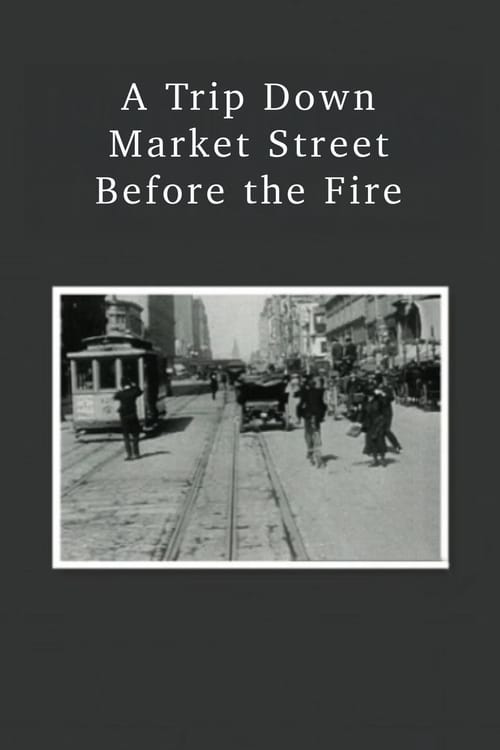 A Trip Down Market Street Before the Fire