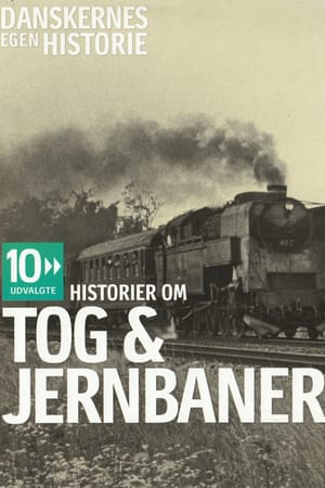 Danskernes egen historie - Historier om tog & jernbaner