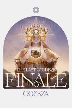 ODESZA: The Last Goodbye Finale - Live from The Gorge