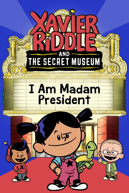 Xavier Riddle and the Secret Movie: I Am Madam President