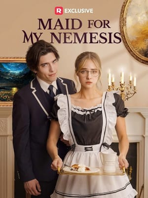 Maid For My Nemesis