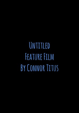 Untitled Feature Film By Connor Titus