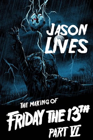 Jason Lives: The Making of Friday the 13th: Part VI