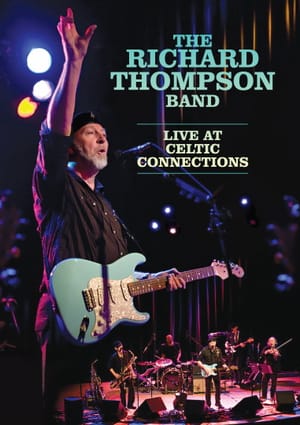 The Richard Thompson Band: Live at Celtic Connections