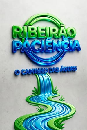 Ribeirão Paciência: O Caminho das Águas