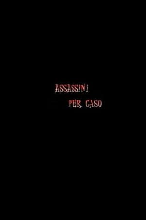 Assassini per Caso