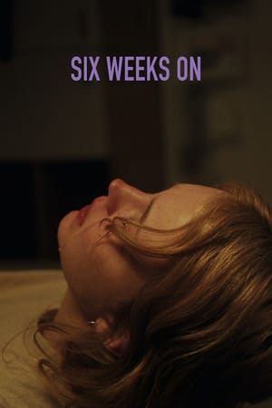 Six Weeks On