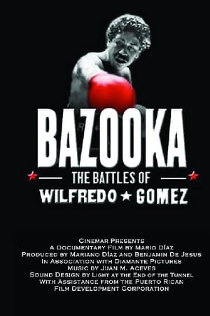 Bazooka: Las batallas de Wilfredo Gómez (the battles of Wilfredo Gomez)