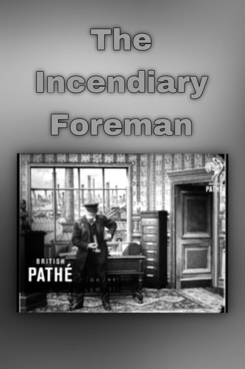 The Incendiary Foreman