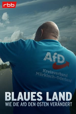 Blaues Land - Wie die AfD den Osten verändert