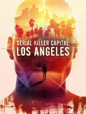 Serial Killer Capital: Los Angeles