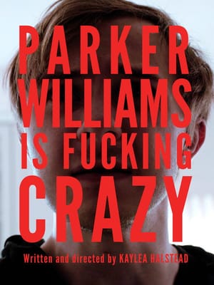 Parker Williams is Fucking Crazy