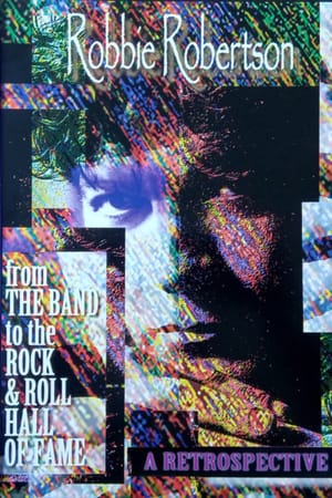 Robbie Robertson: A Retrospective - From the Band to the Rock'n'Roll Hall Of Fame