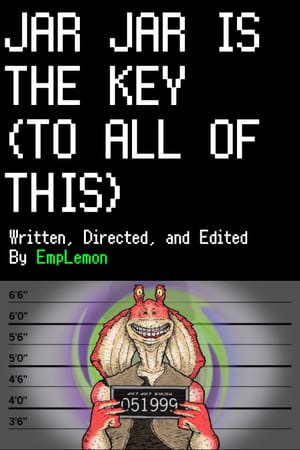 Jar Jar is the Key (To All of This)