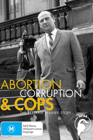 Abortion, Corruption and Cops: The Bertram Wainer Story