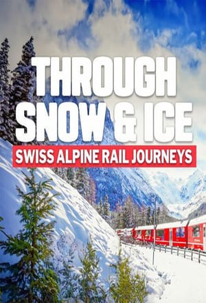 Through Snow and Ice: Swiss Alpine Rail Journeys