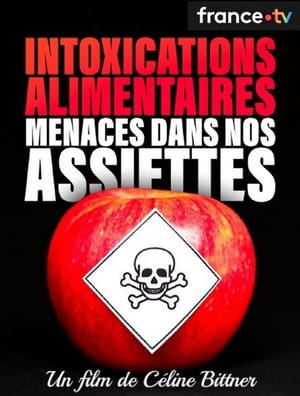 Intoxications alimentaires, menaces dans nos assiettes