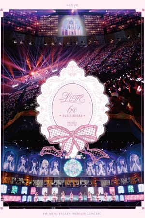 =LOVE 6th ANNIVERSARY PREMIUM CONCERT