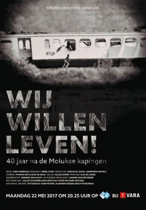 Wij Willen Leven! - 40 Jaar na de Molukse Kaping