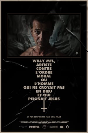 WILLY MTL, ARTISTE CONTRE L'ORDRE MORAL OU L'HOMME QUI NE CROYAIT PAS EN DIEU ET QUI PEIGNAIT JÉSUS
