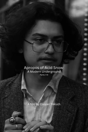 Apropos of Acid Snow: A Modern Underground (Parts I-III)