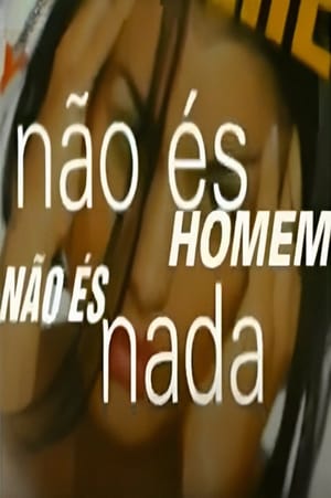 Não És Homem, Não És Nada