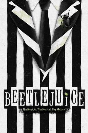 Beetlejuice The Musical. The Musical. The Musical.