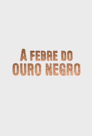 A Febre do Ouro Negro