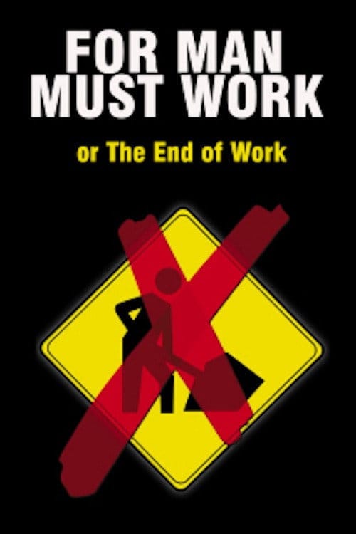 For Man Must Work or The End of Work
