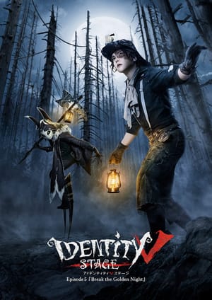 Identity V STAGE Episode 5 [Break the Golden Night]