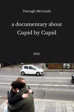 A Documentary about Cupid by Cupid