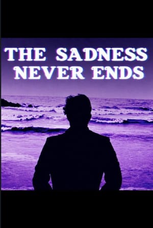 “The Sadness Never Ends”