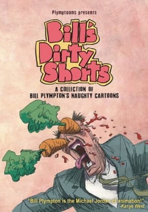 Bill's Dirty Shorts: A Collection of Bill Plympton's Newest Naughty Shorts