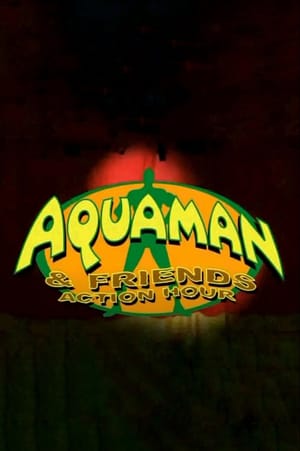 The Aquaman & Friends Action Hour