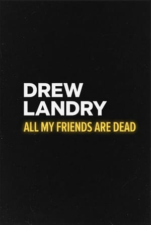 Drew Landry: All My Friends Are Dead