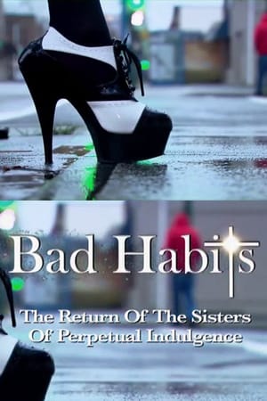 Bad Habits: The Return of the Sisters of Perpetual Indulgence