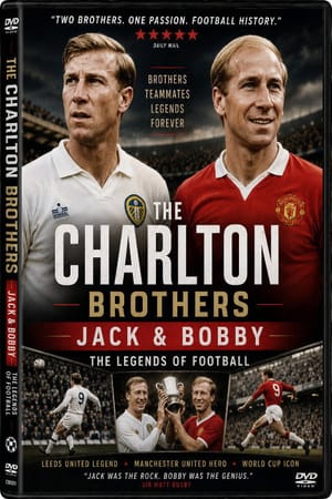 The Charlton Brothers; Jack & Bobby the Legends of Football
