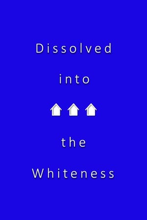 Dissolved into the Whiteness