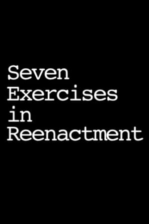 Seven Exercises in Reenactment