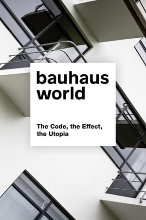Bauhaus World: The Code, the Effect, the Utopia