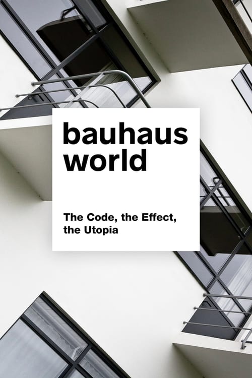Bauhaus World: The Code, the Effect, the Utopia