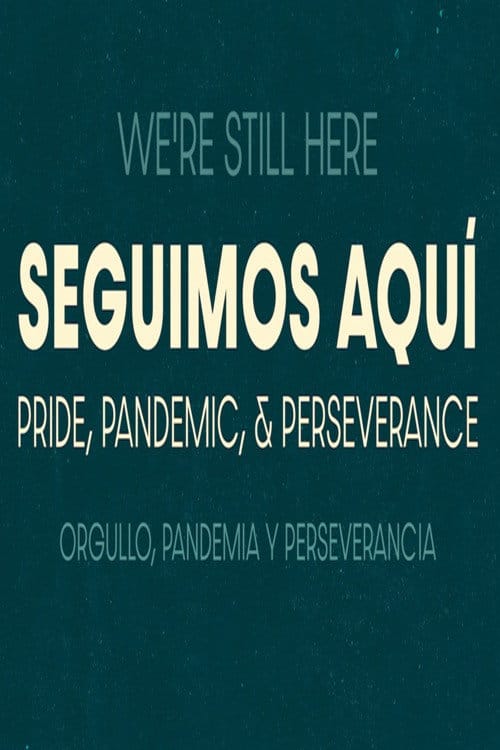 Seguimos Aquí: Pride, Pandemic, and Perseverance