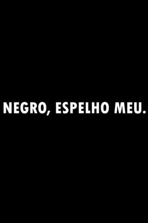 Negro, Espelho Meu.